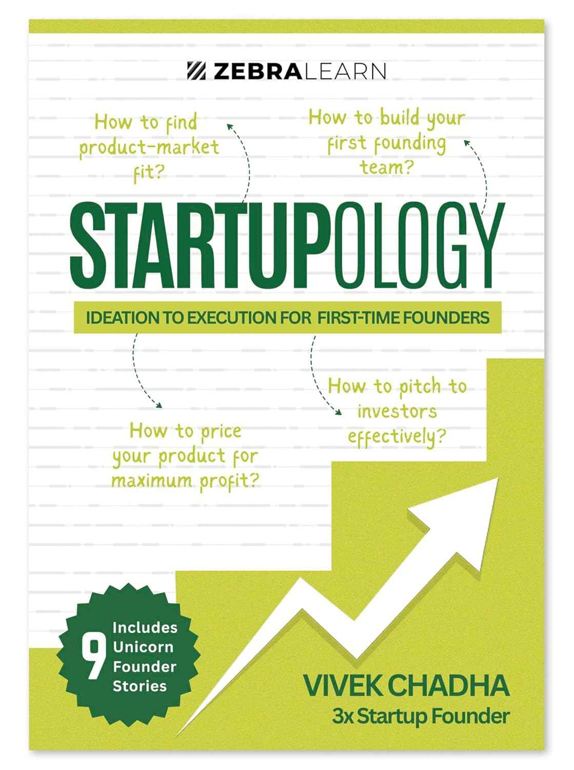 Startupology: Ideation to Execution for First-Time Founders | Actionable Strategies, 15+ Frameworks & 9 Case Studies of Indian Startups to Launch with Confidence
